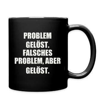 PROBLEM GELÖST. FALSCHES PROBLEM, ABER GELÖST. - Tasse einfarbig - Schwarz - Rechts
