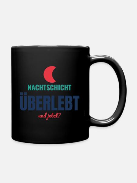 Nachtschicht überlebt – Und jetzt? - Tasse einfarbig - Schwarz
