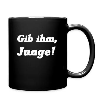 Gib ihm, Junge! Jugendwort Jugendsprache - Tasse einfarbig - Schwarz - Rechts