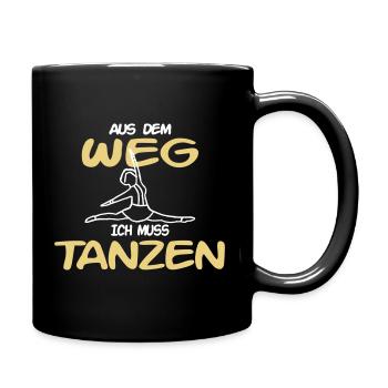 Aus dem Weg, ich muss Tanzen - Tasse einfarbig - Schwarz - Rechts