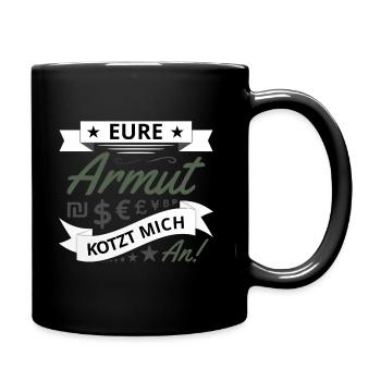 Eure Armut kotzt mich an Lustiger Spruch Arroganz - Tasse einfarbig - Schwarz - Rechts