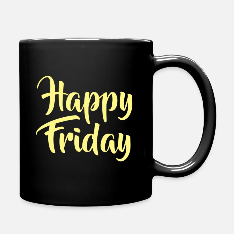 HAPPY FRIDAY - FRIDAY - WEEKDAY - WEEKEND - Full Colour Mug - black