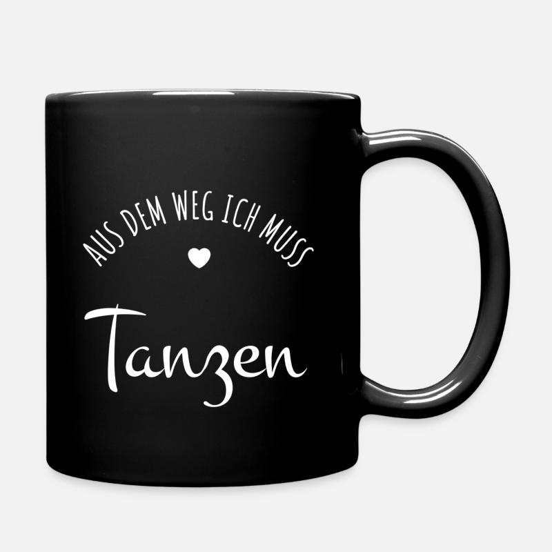 AUS DEM WEG ICH MUSS TANZEN - Tasse einfarbig - Schwarz
