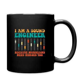 Sound Engineer Because Musicians Need Heroes Too - Full Colour Mug - black - Right