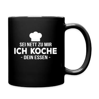 Sei nett zu mir ich koche dein Essen Köchin Koch - Tasse einfarbig - Schwarz - Rechts