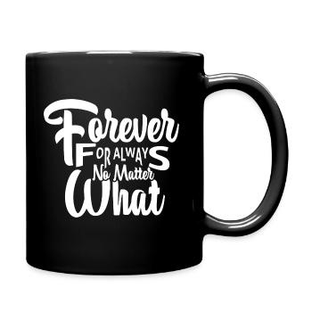Forever For Always No Matter What - Full Colour Mug - black - Right