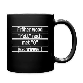 Fröher wood Fett noch met O jschriwwe- Köln Kölsch - Tasse einfarbig - Schwarz - Rechts