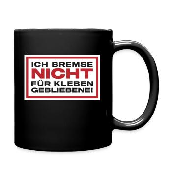 Ich bremse nicht für kleben geblieben - Tasse einfarbig - Schwarz - Rechts