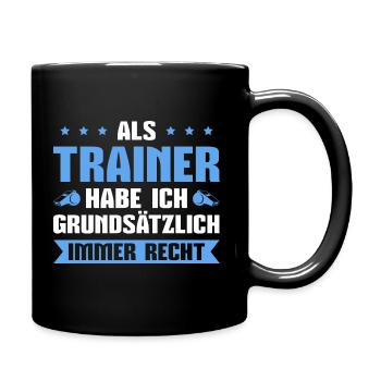 Fußballtrainer Haben immer Recht Trainer Geschenk - Tasse einfarbig - Schwarz - Rechts