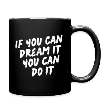 If you can dream it you can do it - Motivation - Full Colour Mug - black - Right