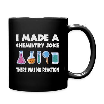 Chemistry Joke, There was no Reaction - Full Colour Mug - black - Right