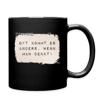 oft kommt es anders, wenn man denkt - Tasse einfarbig - Schwarz - Rechts
