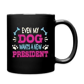 Even my dog wants a new president - Full Colour Mug - black - Right