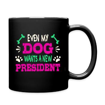 Even my dog wants a new president - Full Colour Mug - black - Right