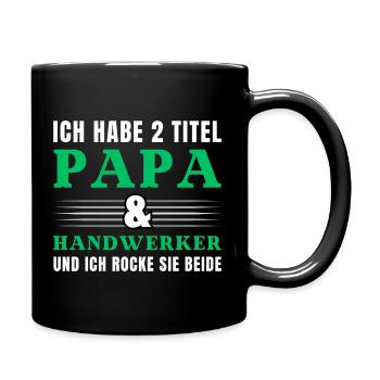Ich habe 2 Titel Papa und Handwerker - Tasse einfarbig - Schwarz - Rechts