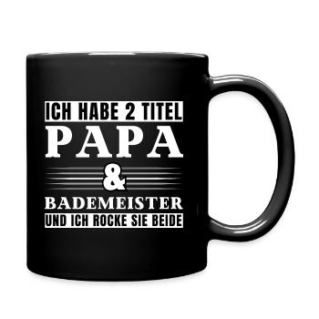Ich habe 2 Titel Papa und Bademeister - Tasse einfarbig - Schwarz - Rechts