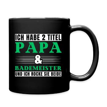 Ich habe 2 Titel Papa und Bademeister - Tasse einfarbig - Schwarz - Rechts
