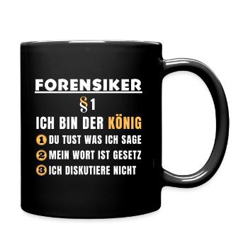 Forensiker Geschenk - Ich bin der König - Tasse einfarbig - Schwarz - Rechts