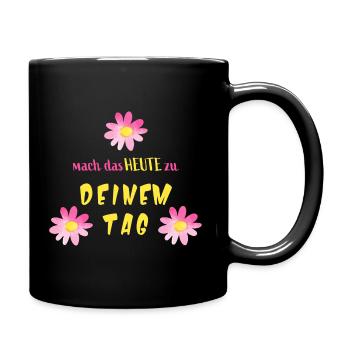 Motivation - Mut - "Mach das Heute zu deinem Tag" - Tasse einfarbig - Schwarz - Rechts