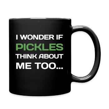 I Wonder If PICKLES Think About Me Too... - Full Colour Mug - black - Right