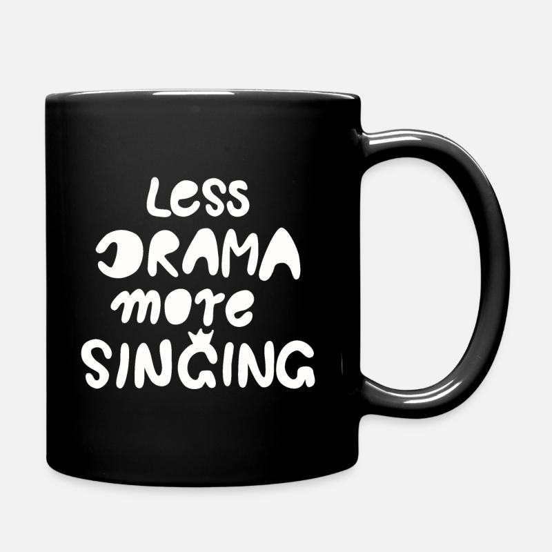 less drama more singing weiss - Tasse einfarbig - Schwarz