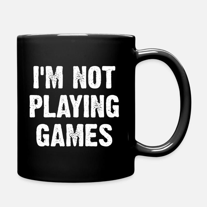 I'm Not Playing Games - Full Colour Mug - black