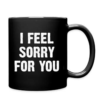 I Feel Sorry For You - Tasse einfarbig - Schwarz - Rechts