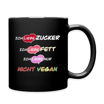 Ich liebe Zucker, Fett und nicht vegan! - Tasse einfarbig - Schwarz - Rechts