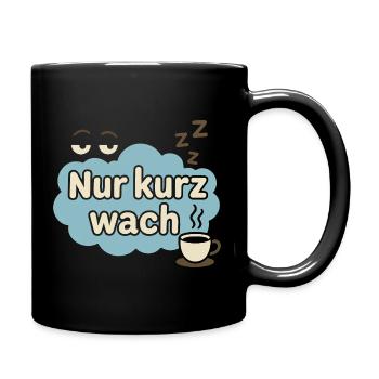 Nur kurz wach – Lustiges Kaffee Design für Morgenm - Tasse einfarbig - Schwarz - Rechts