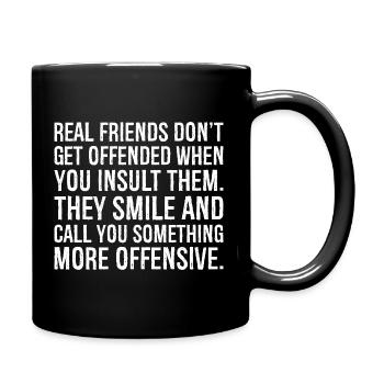 Real Friends Don't Get Offended When You Insult - Full Colour Mug - black - Right