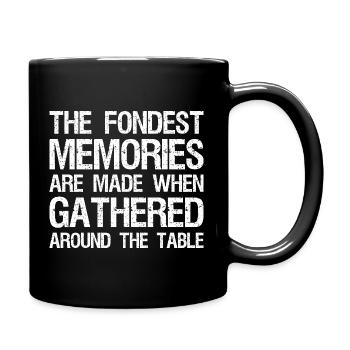 the fondest memories are made when gathered around - Full Colour Mug - black - Right