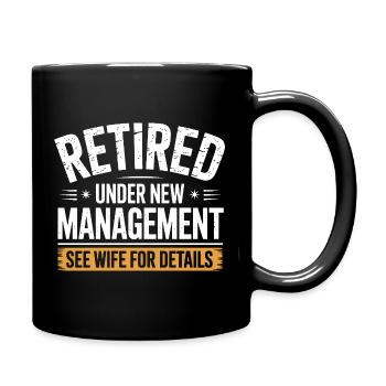 Retired Under New Management See Wife for Details - Full Colour Mug - black - Right