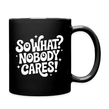 So What Nobody Cares - Full Colour Mug - black - Right