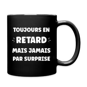 Toujours en retard, jamais surpris - Mug uni - noir - Droite