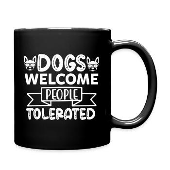 Dogs Welcome, People Tolerated - Funny Dogs - Full Colour Mug - black - Right