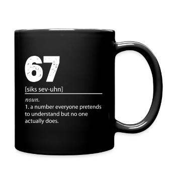 67 - Siebenundsechzig Nummer 67 Meme Sechs Sieben. - Tasse einfarbig - Schwarz - Rechts