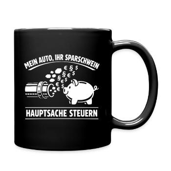 Mein Auto Ihr Sparschwein, Hauptsache Steuern - Tasse einfarbig - Schwarz - Rechts