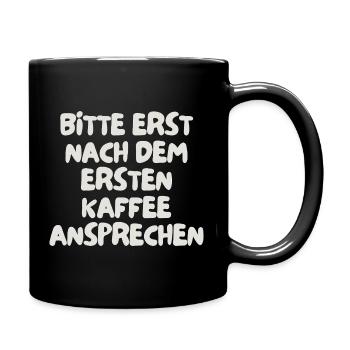 bitte erst nach dem ersten Kaffee ansprechen - Tasse einfarbig - Schwarz - Rechts