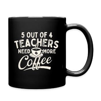 5 von 4 Lehrern brauchen mehr Kaffeehumor - Tasse einfarbig - Schwarz - Rechts