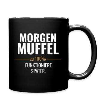 Morgenmuffel – Zu 100% funktioniere später - Tasse einfarbig - Schwarz - Rechts