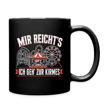 Mir Reicht's Ich Geh Zur Kirmes Kirmes Spruch - Tasse einfarbig - Schwarz - Rechts