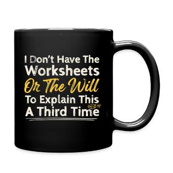 I Don’t Have The Worksheets Quote - Full Colour Mug - black - Right