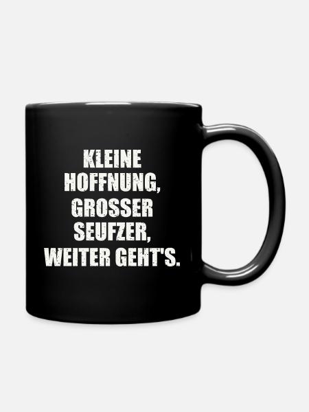 KLEINE HOFFNUNG, GROSSER SEUFZER, WEITER GEHT'S. - Tasse einfarbig - Schwarz