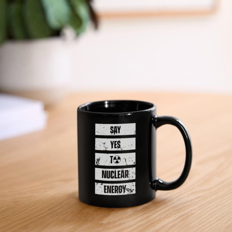 Sag ja zu Kernkraft Nuklear Atomkraft Atom Tasse einfarbig