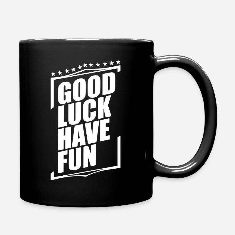 Good Luck Have Fun - Tasse einfarbig - Schwarz