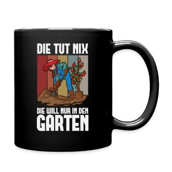 Die tut nix die will nur in den Garten - Gärtnerin - Tasse einfarbig - Schwarz - Rechts