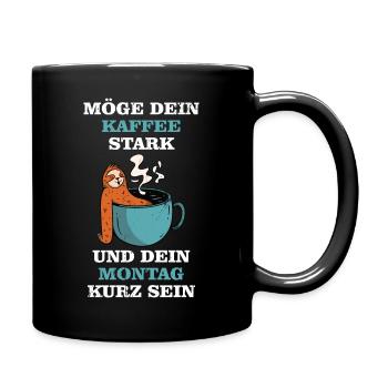 Möge dein Kaffee stark und dein Montag kurz sein - Tasse einfarbig - Schwarz - Rechts