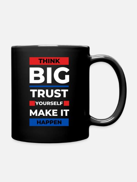 Think big, trust yourself, make it happen - Full Colour Mug - black