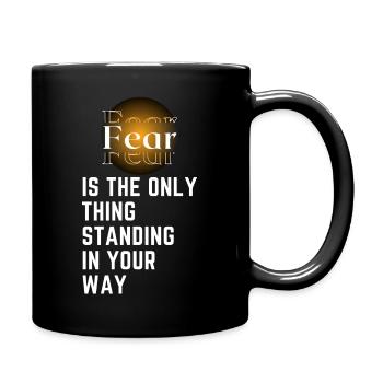 Fear is the only thing standing in your way - Mug uni - noir - Droite