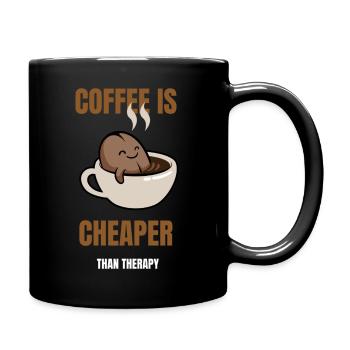 Coffee is Cheaper than Therapy - Tasse einfarbig - Schwarz - Rechts